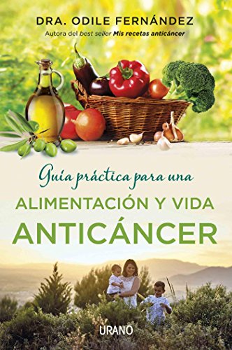 Guía práctica para una alimentación y vida anticáncer (Medicinas complementarias)