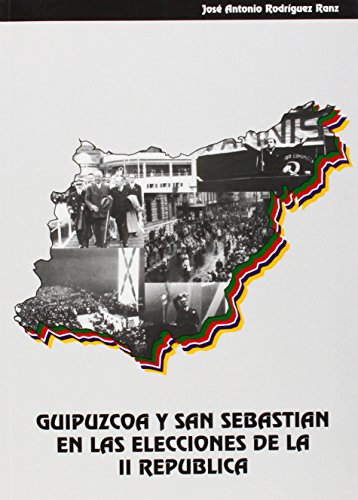 Guipuzcoa y san sebastian en las elecciones de la II republica (Monografiak / Monografias)