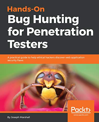 Hands-On Bug Hunting for Penetration Testers: A practical guide to help ethical hackers discover web application security flaws (English Edition)