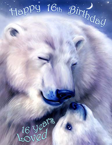 Happy 16th Birthday: 16 Years Loved, Lovable Polar Bear Designed Birthday Book That Can be Used as a Journal or Notebook. Better Than a Birthday Card!