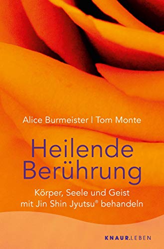 Heilende Berührung: Körper, Seele und Geist mit Jin Shin Jyutsu® behandeln (German Edition)