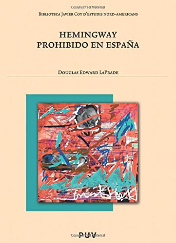 Hemingway prohibido en España: 73 (Biblioteca Javier Coy d'Estudis Nord-Americans)