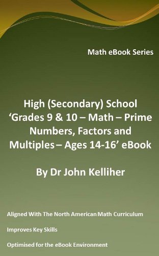 High (Secondary) School ‘Grades 9 & 10 - Math – Prime Numbers, Factors and Multiples– Ages 14-16’ eBook (English Edition)