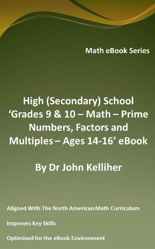 High (Secondary) School ‘Grades 9 & 10 - Math – Prime Numbers, Factors and Multiples– Ages 14-16’ eBook (English Edition)