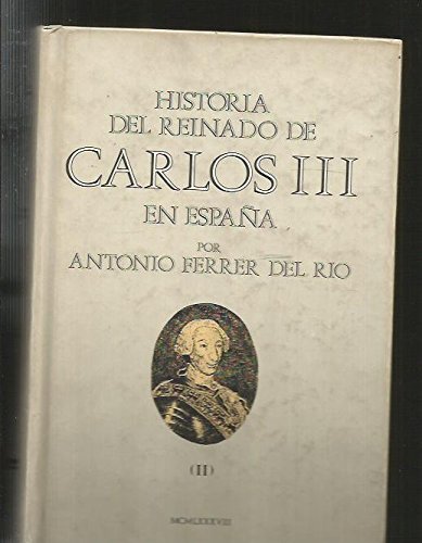 HISTORIA DEL REINADO DE CARLOS III EN ESPAÑA. TOMO II (EDICION FACSIMIL DE LA EDITADA POR MATUTE Y COMPAGNI EN 1856)