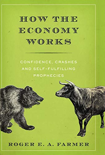 How the Economy Works: Confidence, Crashes, and Self-Fulfilling Prophecies
