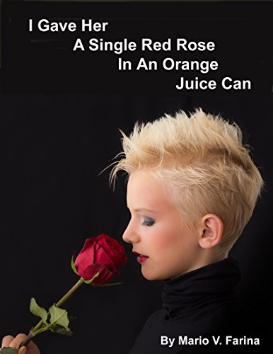 I Gave Her A Single Red Rose In An Orange Juice Can (English Edition)