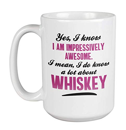 I Know a Lot About Whiskey Coffee & Tea Mug Cup or Cool Whisky Stuff (15oz)