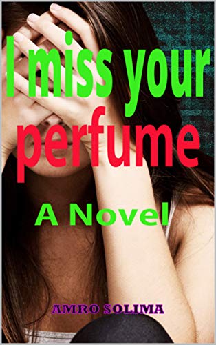 I miss your perfume:  A novel (English Edition)