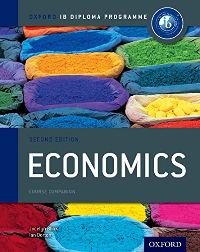 Ib course book: economics. Per le Scuole superiori. Con espansione online: Oxford Ib Diploma Program (IB Economics)