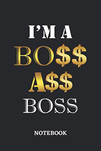 I'm A Boss Ass Boss Notebook: 6x9 inches - 110 blank numbered pages • Greatest Passionate working Job Journal • Gift, Present Idea