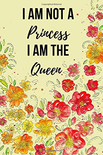 I'm Not A Princess I'm The Queen: Motivational Notebook, Journal, Diary (110 Pages, Blank, 6 x 9)