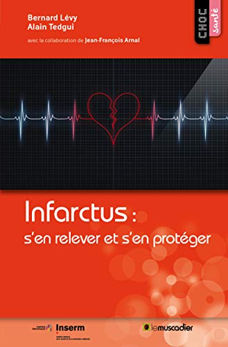 Infarctus : s’en relever et s’en protéger: Guide santé (Choc santé) (French Edition)