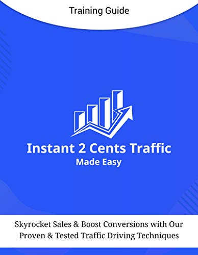 Instant 2 Cents Traffic Made Easy: Skyrocket Sales and Boost Conversions With Our Proven & Tested Driving Traffic Techniques (English Edition)