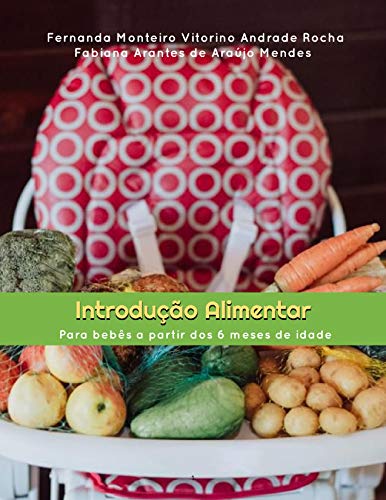 Introdução Alimentar: Para bebês a partir dos 6 meses de idade (Portuguese Edition)