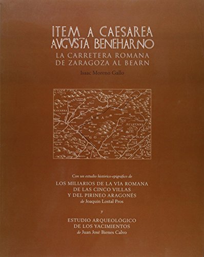 Item a caesarea Augusta beneharno, la carretera romana de Zaragoza de Isaac Moreno Gallo (3 nov 2009) Tapa blanda