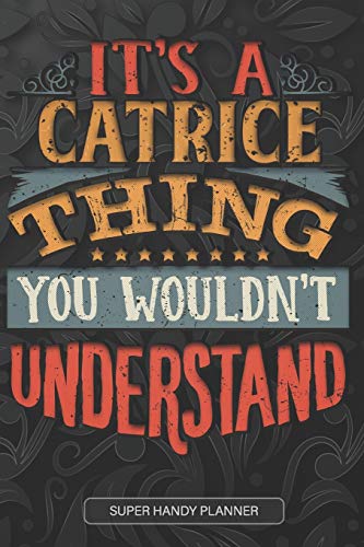It's A Catrice Thing You Wouldn't Understand: Catrice Name Planner With Notebook Journal Calendar Personal Goals Password Manager & Much More, Perfect Gift For Catrice