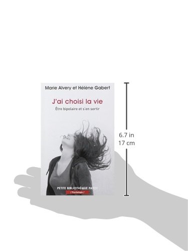 J'ai choisi la vie - pbp n 1003 - être bipolaire et s'en sortir: ETRE BIPOLAIRE ET S'EN SORTIR (Petite Bibliothèque Payot)