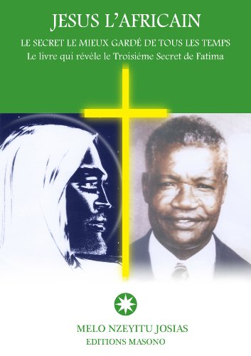 Jésus l'Africain, le secret le mieux gardé de tous les temps (French Edition)