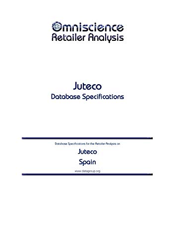 Juteco - Spain: Retailer Analysis Database Specifications (Omniscience Retailer Analysis - Spain Book 52576) (English Edition)