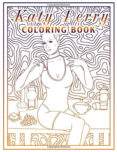 Katy Perry Coloring Book: Stress Relief Katy Perry Coloring Books For Adult, A Perfect Gift