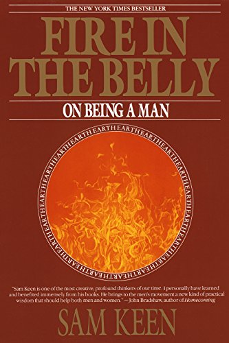 Keen, S: Fire In The Belly: On Being a Man