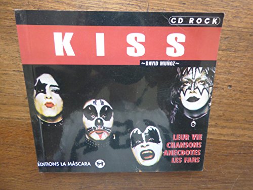 KISS. Leur vie, Chansons, Anecdotes, Les fans (Cd rock)