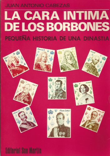 La cara ¸ntima de los Borbones: Pequeña historia de una dinast¸a