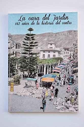 La casa del jardín. 143 años de la historia del centro