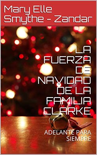 LA FUERZA DE NAVIDAD DE LA FAMILIA CLARKE: ADELANTE PARA SIEMPRE (English Edition)