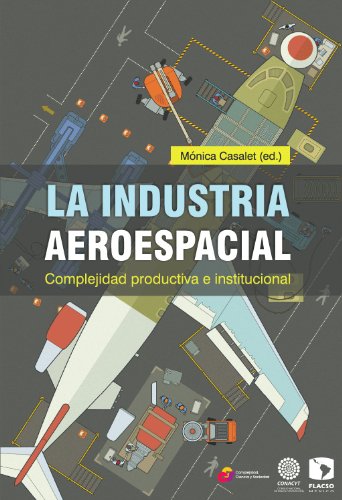 La industria aeroespacial: complejidad productiva e institucional