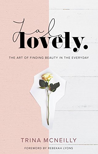 La La Lovely: The Art of Finding Beauty in the Everyday (English Edition)