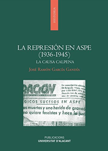 La represión en Aspe (1936-1945): La causa Calpena (Monografías)
