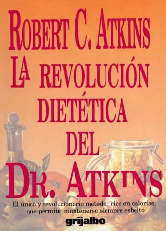 La Revolucion Dietetica del Dr. Atkins = Dr. Atkin's Diet Revolution