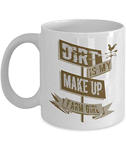 La suciedad es mi maquillaje Farm Girl 11Oz. Taza de café de cerámica-Regalo del granjero