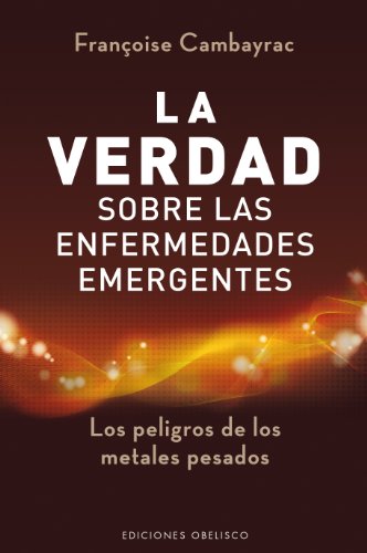 La verdad sobre las enfermedades emergentes (SALUD Y VIDA NATURAL)