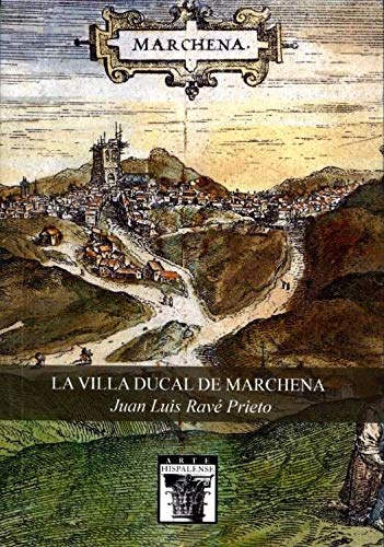 La Villa ducal de Marchena: 116 (Arte Hispalense)