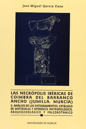 Las Necrópolis Ibéricas De Coimbra Del Barranco Ancho (jumilla. Murcia)