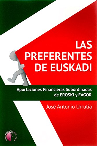 Las preferentes de Euskadi: Aportaciones financieras subordinadas de Eroski y Fagor (Ensayo)