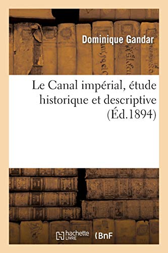 Le Canal impérial, étude historique et descriptive (Histoire)