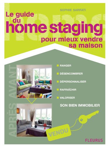 Le guide du home staging pour mieux vendre sa maison (Les petits guides de l'habitat) (French Edition)