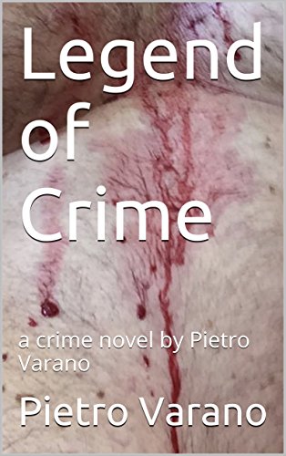 Legend of Crime: a crime novel by Pietro Varano (Italian Edition)