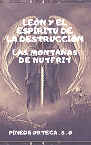 LEÓN Y EL ESPÍRITU DE LA DESTRUCCIÓN: LAS MONTAÑAS DE NUTFRIT