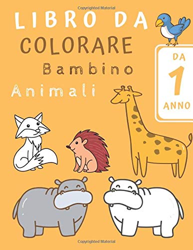 libro da colorare Bambino Animali da 1 anno: Libro da disegno Girls & Boys | +50 motivi di animali per bambini - da 1 anno in poi - grande formato | Impara a colorare per i più piccoli.