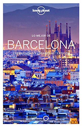 Lo mejor de Barcelona 3: Experiencias y lugares auténticos (Guías Lo mejor de Ciudad Lonely Planet) [Idioma Español]
