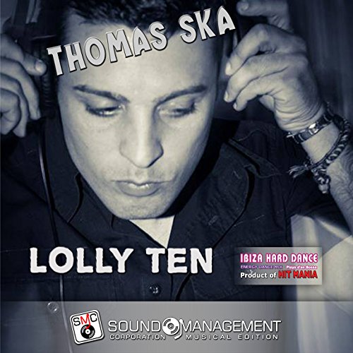 Lolly Ten (Ibiza Hard Dance Energy Dance Mix, Playa D'En Bossa, Product of Hit Mania)