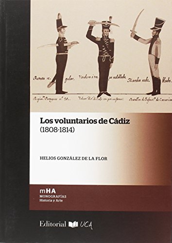 Los voluntarios de Cádiz (1808-1814): 45 (Monografías. Historia y Arte)