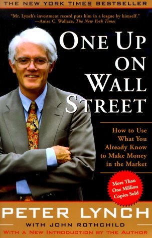 Lynch, P: One Up On Wall Street: How to Use What You Already Know to Make Money in the Market (A Fireside book)