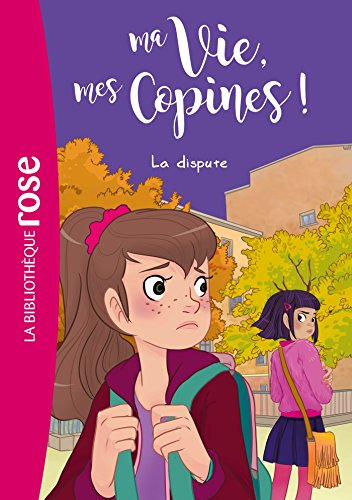 Ma vie, mes copines 06 - La dispute (Bibliothèque Rose)