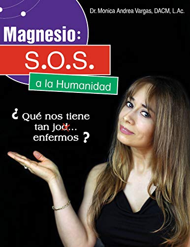 Magnesio: S.O.S. a la Humanidad: Qué nos tiene tan jod... enfermos?